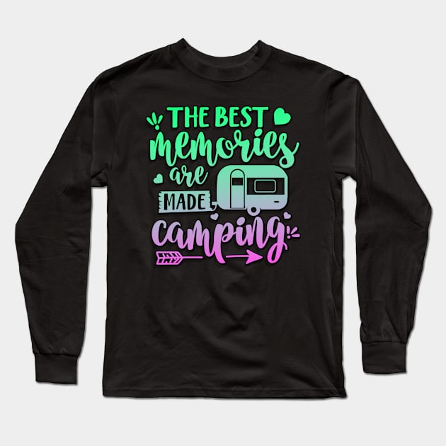 The Best Memories Are Made Camping Long Sleeve T-Shirt by goldstarling